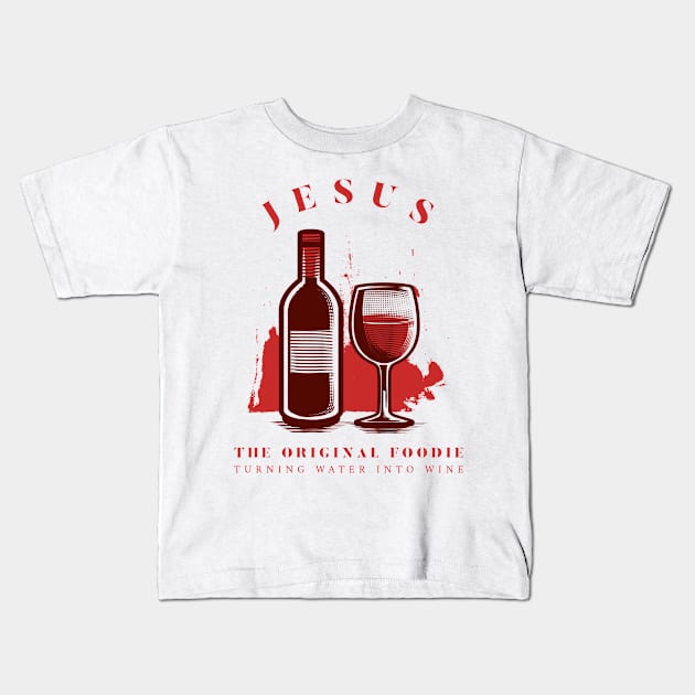 Jesus The Original Foodie Turning Water Into Wine Kids T-Shirt by GraphicTPro